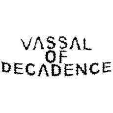 Vassal Of Decadence Music Discography