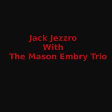 Jack Jezzro With The Mason Embry Trio Music Discography