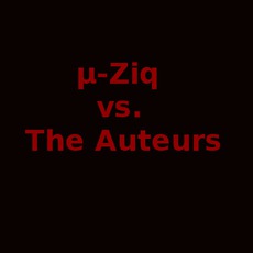 µ-Ziq vs. The Auteurs Music Discography