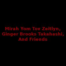 Mirah Yom Tov Zeitlyn, Ginger Brooks Takahashi, And Friends Music Discography