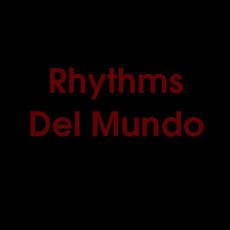 Rhythms Del Mundo Music Discography