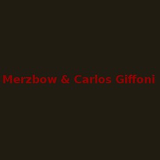 Merzbow & Carlos Giffoni Music Discography