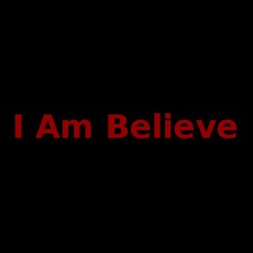 I Am Believe Music Discography