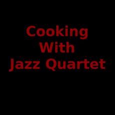 Cooking With Jazz Quartet Music Discography