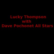 Lucky Thompson with Dave Pochonet All Stars Music Discography