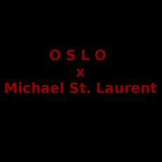 O S L O x Michael St. Laurent Music Discography
