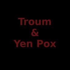 Troum & Yen Pox Music Discography