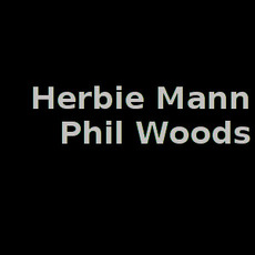 Herbie Mann & Phil Woods Music Discography