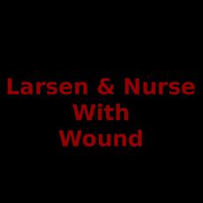 Larsen & Nurse With Wound Music Discography