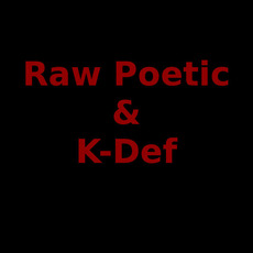 Raw Poetic & K-Def Music Discography