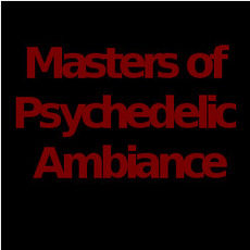 Masters of Psychedelic Ambiance Music Discography