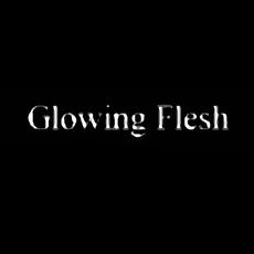 Glowing Flesh Music Discography