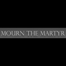 Mourn the Martyr Music Discography