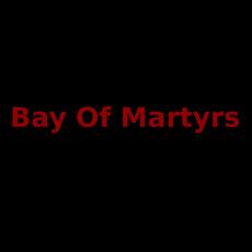 Bay Of Martyrs Music Discography