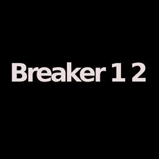Breaker 1 2 Music Discography