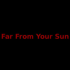 Far From Your Sun Music Discography