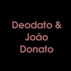 Deodato & João Donato Music Discography