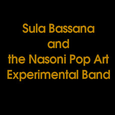 Sula Bassana and the Nasoni Pop Art Experimental Band Music Discography