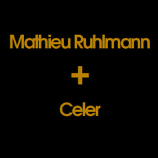 Mathieu Ruhlmann + Celer Music Discography
