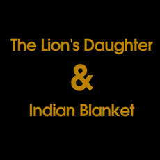 The Lion's Daughter & Indian Blanket Music Discography