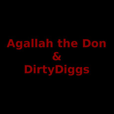 Agallah the Don & DirtyDiggs Music Discography