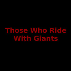 Those Who Ride With Giants Music Discography