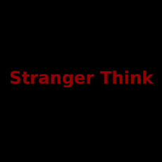 Stranger Think Music Discography