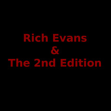 Rich Evans & The 2nd Edition Music Discography