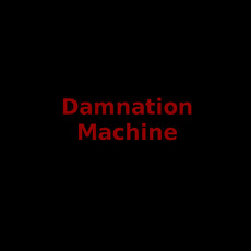 Damnation Machine Music Discography