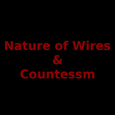 Nature of Wires & Countessm Music Discography