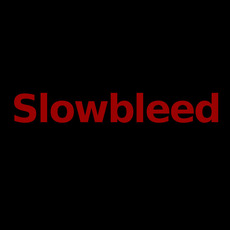 Slowbleed Music Discography