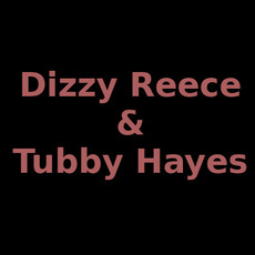 Dizzy Reece & Tubby Hayes Music Discography