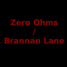 Zero Ohms / Brannan Lane Music Discography