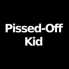 Pissed-Off Kid Music Discography