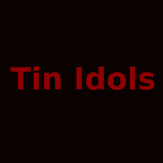 Tin Idols Music Discography