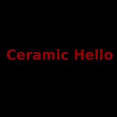 Ceramic Hello Music Discography