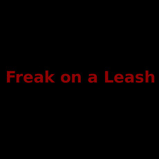 Freak on a Leash Music Discography