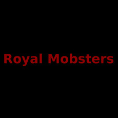 Royal Mobsters Music Discography