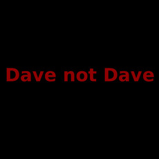 Dave not Dave Music Discography
