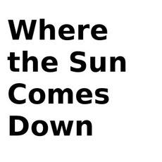 Where the Sun Comes Down Music Discography
