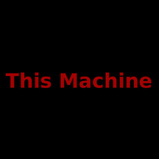 This Machine Music Discography