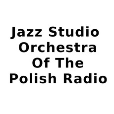 Jazz Studio Orchestra Of Polish Radio Music Discography