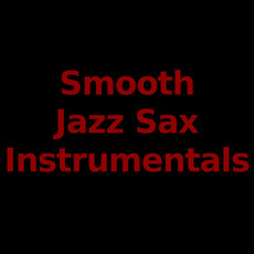 Smooth Jazz Sax Instrumentals Music Discography