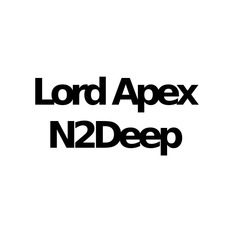Lord Apex & N2Deep Music Discography
