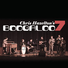 Chris Hazelton's Boogaloo Seven Music Discography