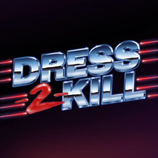 Dress-2-Kill Music Discography