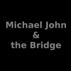 Michael John & the Bridge Music Discography