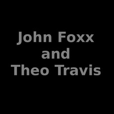 John Foxx and Theo Travis Music Discography