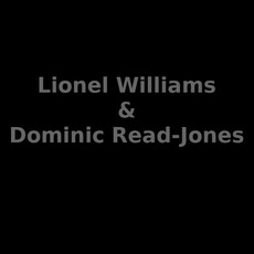 Lionel Williams & Dominic Read-Jones Music Discography