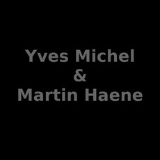 Yves Michel & Martin Haene Music Discography